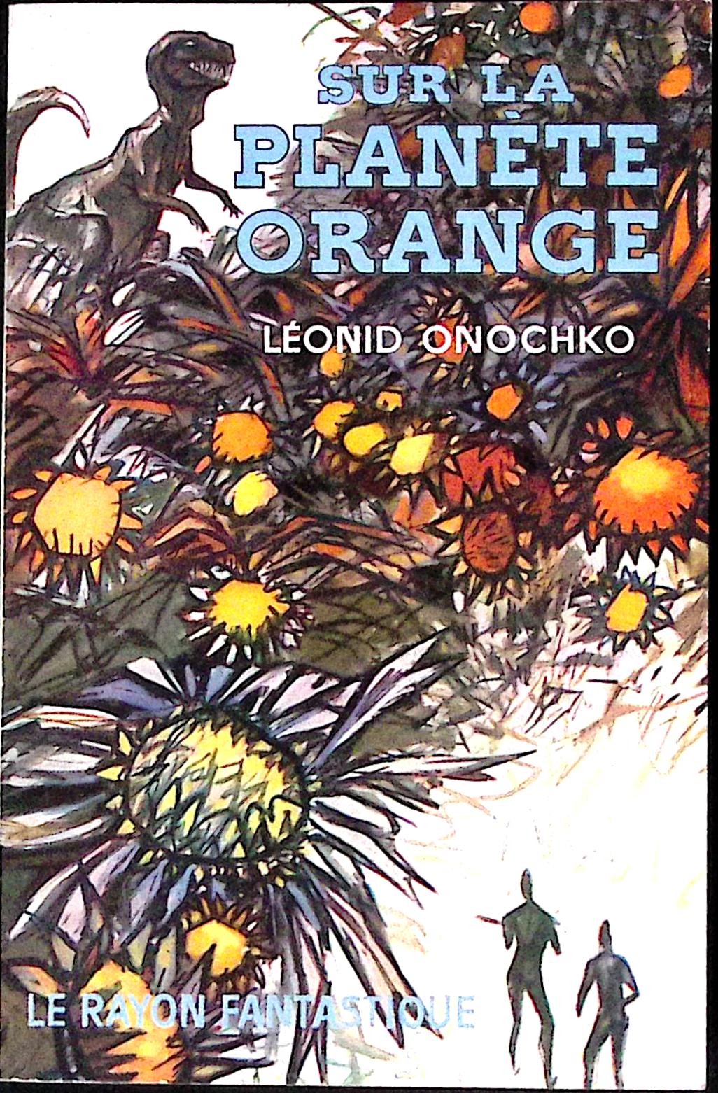 Livre science-fiction - Le rayon fantastique - Leonid Onochko - Sur la planète orange - n°80 - EO - 1961 - TTBE - Hachette/Gallimard