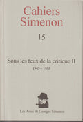 Livre - Georges Simenon - Cahiers Simenon 15 - Sous les feux de la critique II - EO - 2001- TTBE - Les amis de Georges Simenon