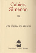 Livre - Georges Simenon - Cahiers Simenon 18 - Une oeuvre, une critique - EO - 2004 - TTBE - Les amis de Georges Simenon