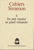 Livre - Georges Simenon - Cahiers Simenon 4 - Du petit reporter au grand romancier - EO - 1990 - TTBE - Les amis de Georges Simenon