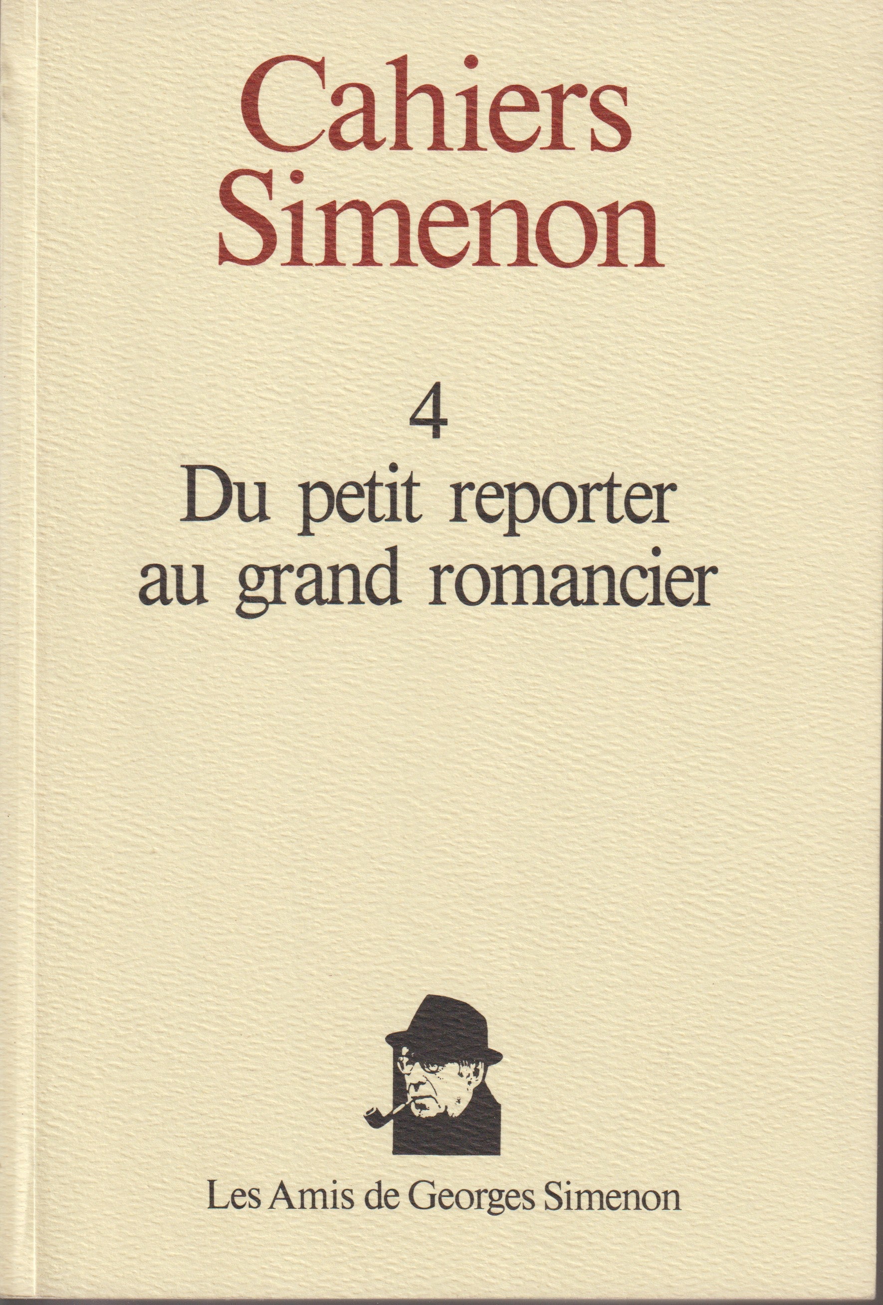 Livre - Georges Simenon - Cahiers Simenon 4 - Du petit reporter au grand romancier - EO - 1990 - TTBE - Les amis de Georges Simenon