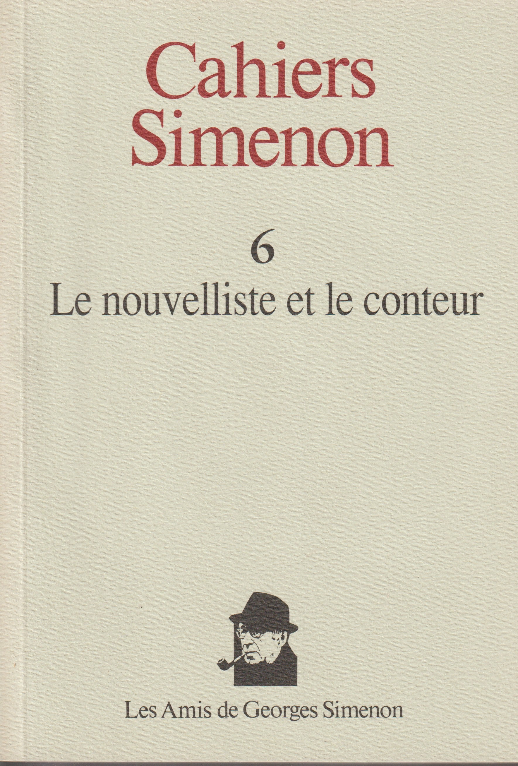 Libro - Georges Simenon - Cahiers Simenon 6 - El novelista y el cuentista - EO - 1993 - TTBE - Los amigos de Georges Simenon