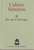 Livre - Georges Simenon - Cahiers Simenon 10 - Dix ans d'Amérique - EO - 1997 - TTBE - Les amis de Georges Simenon