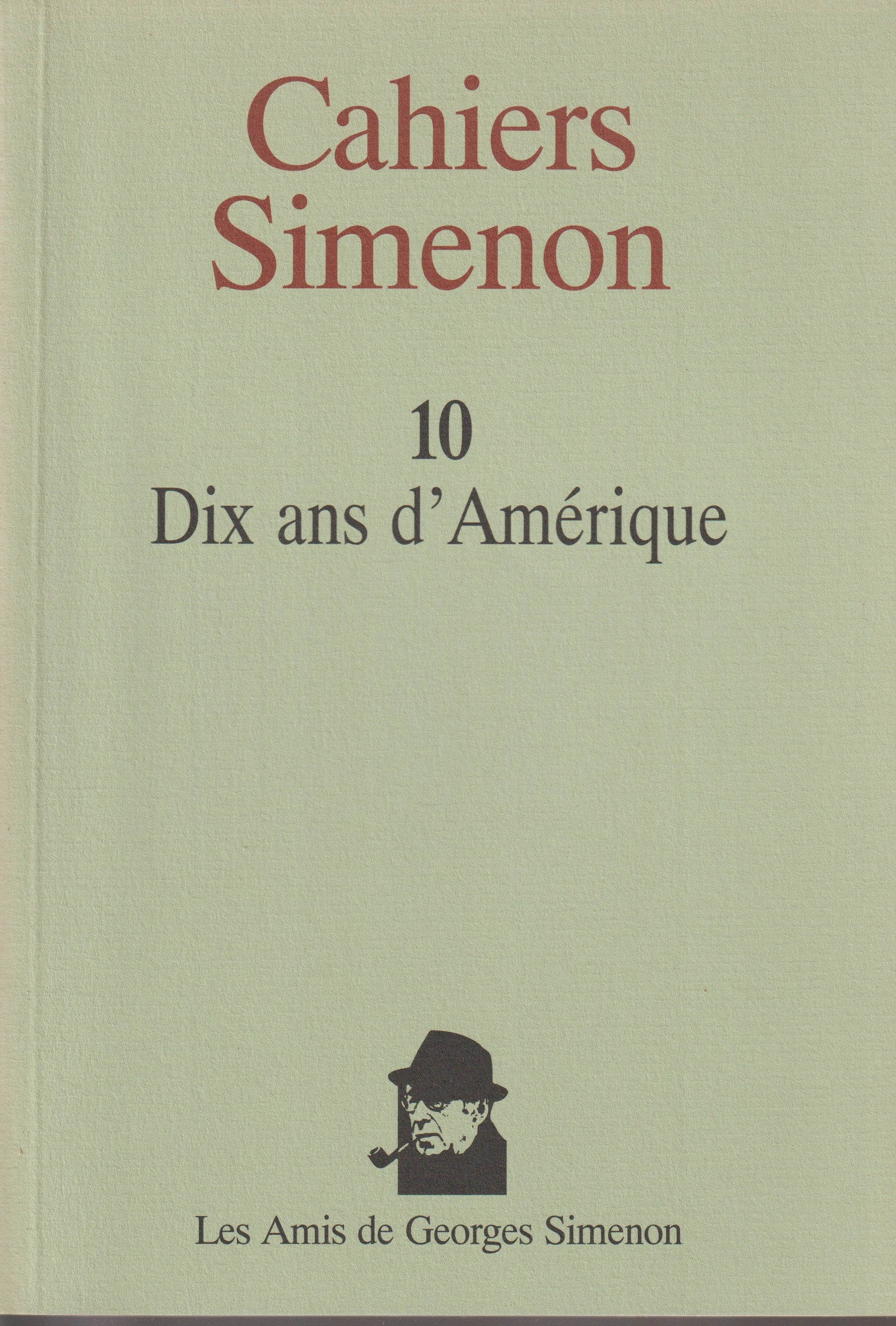 Livre - Georges Simenon - Cahiers Simenon 10 - Dix ans d'Amérique - EO - 1997 - TTBE - Les amis de Georges Simenon