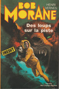 Livre - Henri Vernes - Bob Morane - Des loups sur la piste - Numéro 29 - TYPE 15 - EO - 1980 - TTBE- Champs Elysées