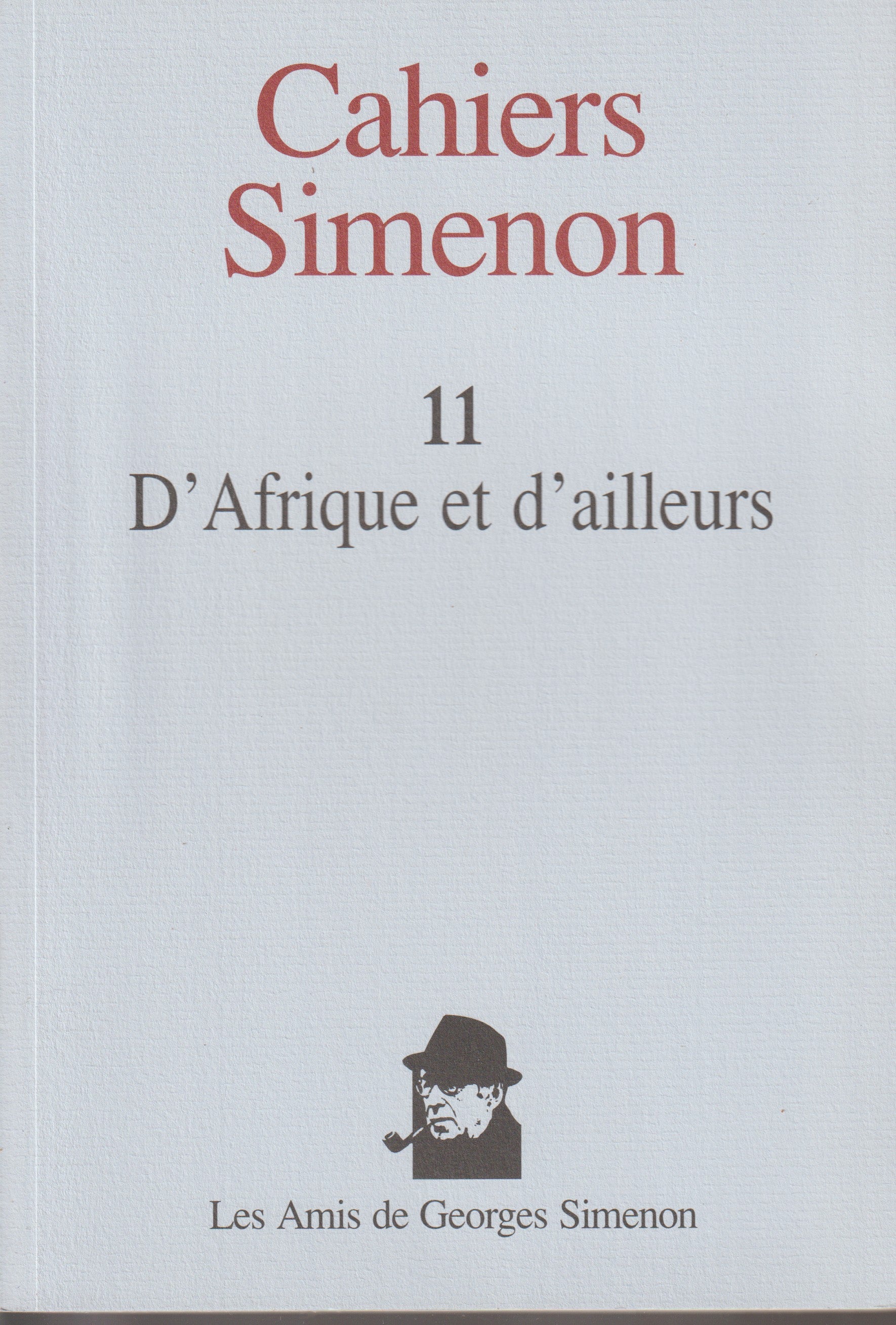 Livre - Georges Simenon - Cahiers Simenon 11 - D'Afrique et d'ailleurs - EO - 1998 - TTBE - Les amis de Georges Simenon