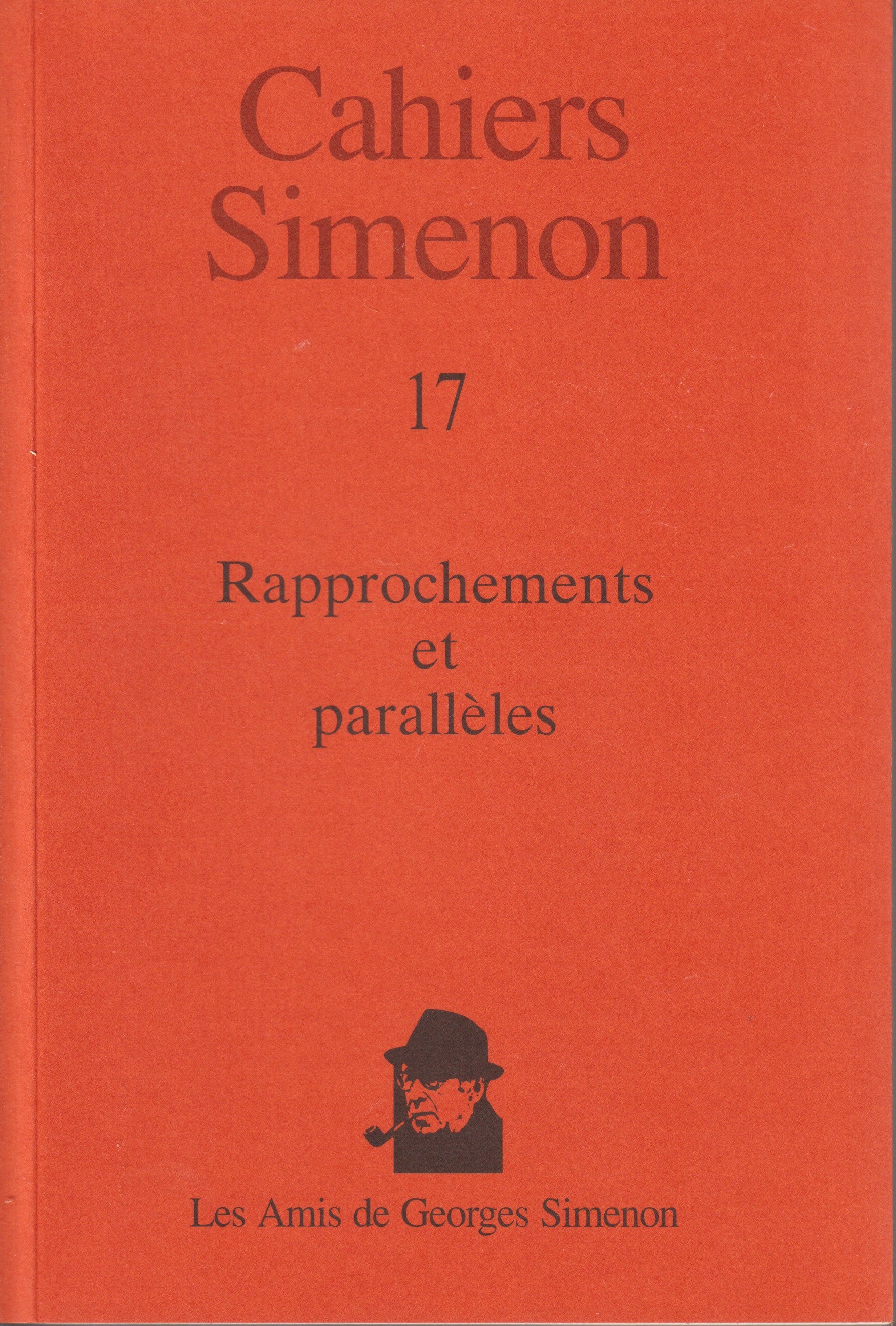Livre - Georges Simenon - Cahiers Simenon 17 - Rapprochements et parallèles - EO - 2003 - TTBE - Les amis de Georges Simenon