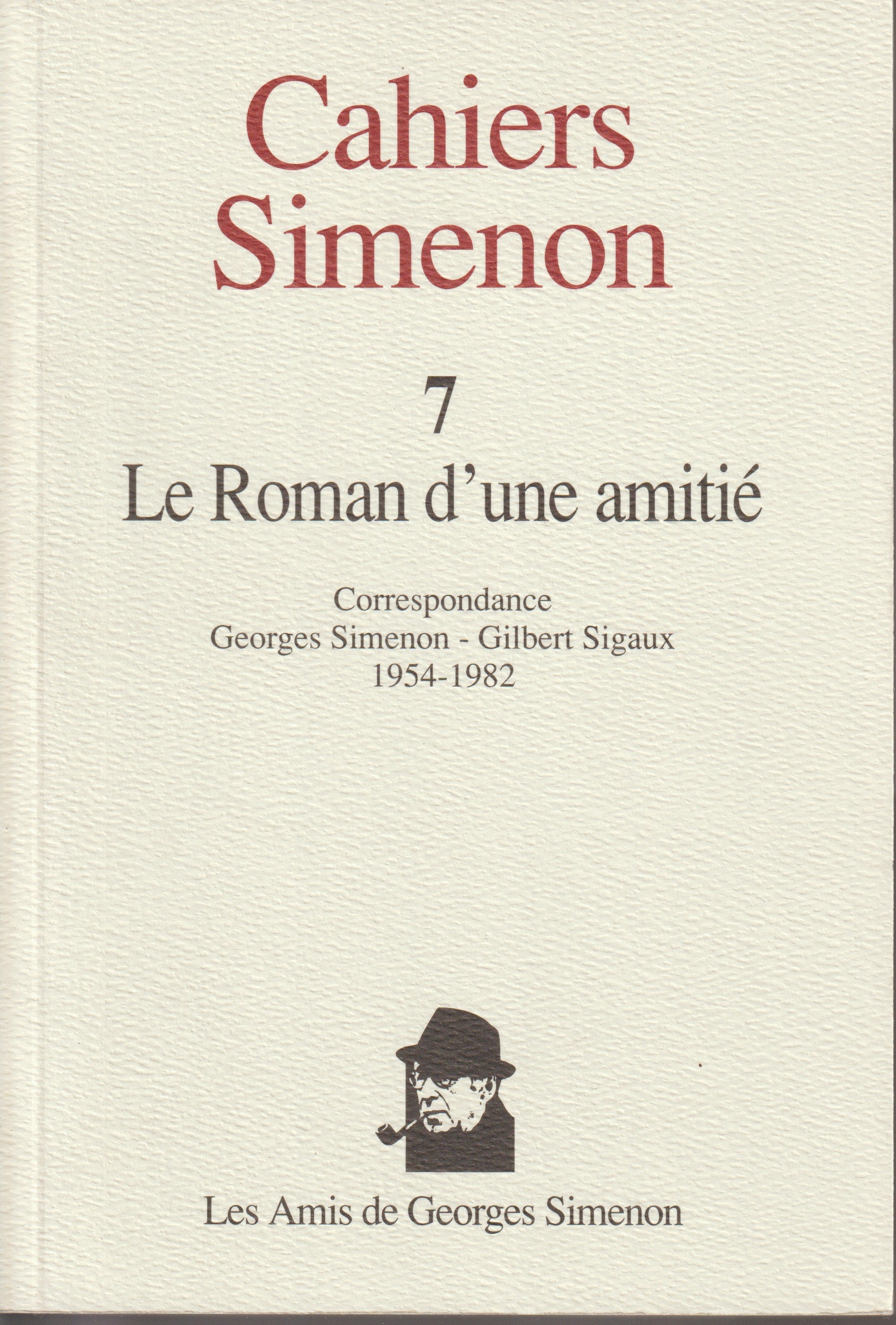 Livre - Georges Simenon - Cahiers Simenon 7 - Le roman d'une amitié - EO - 1993 - TTBE - Les amis de Georges Simenon