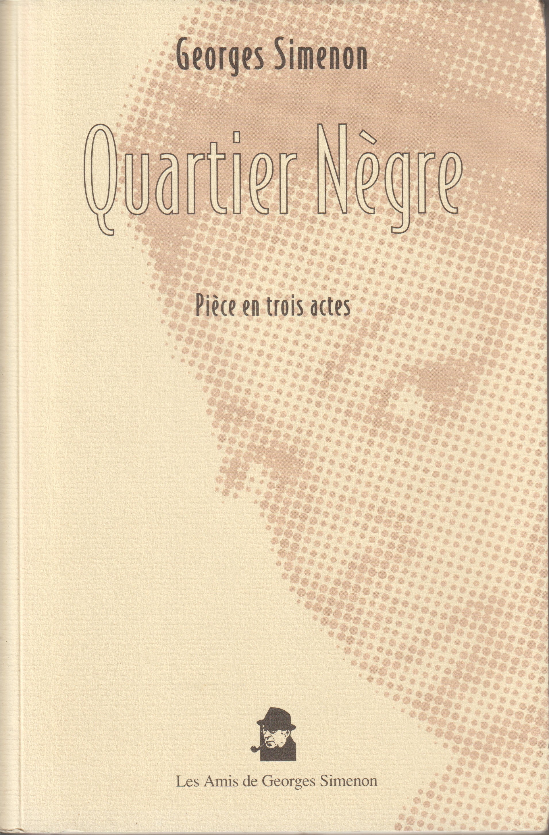 Livre - Georges Simenon - Quartier nègre/Pièce en trois actes - EO - 2002 - TTBE - Les amis de Georges Simenon