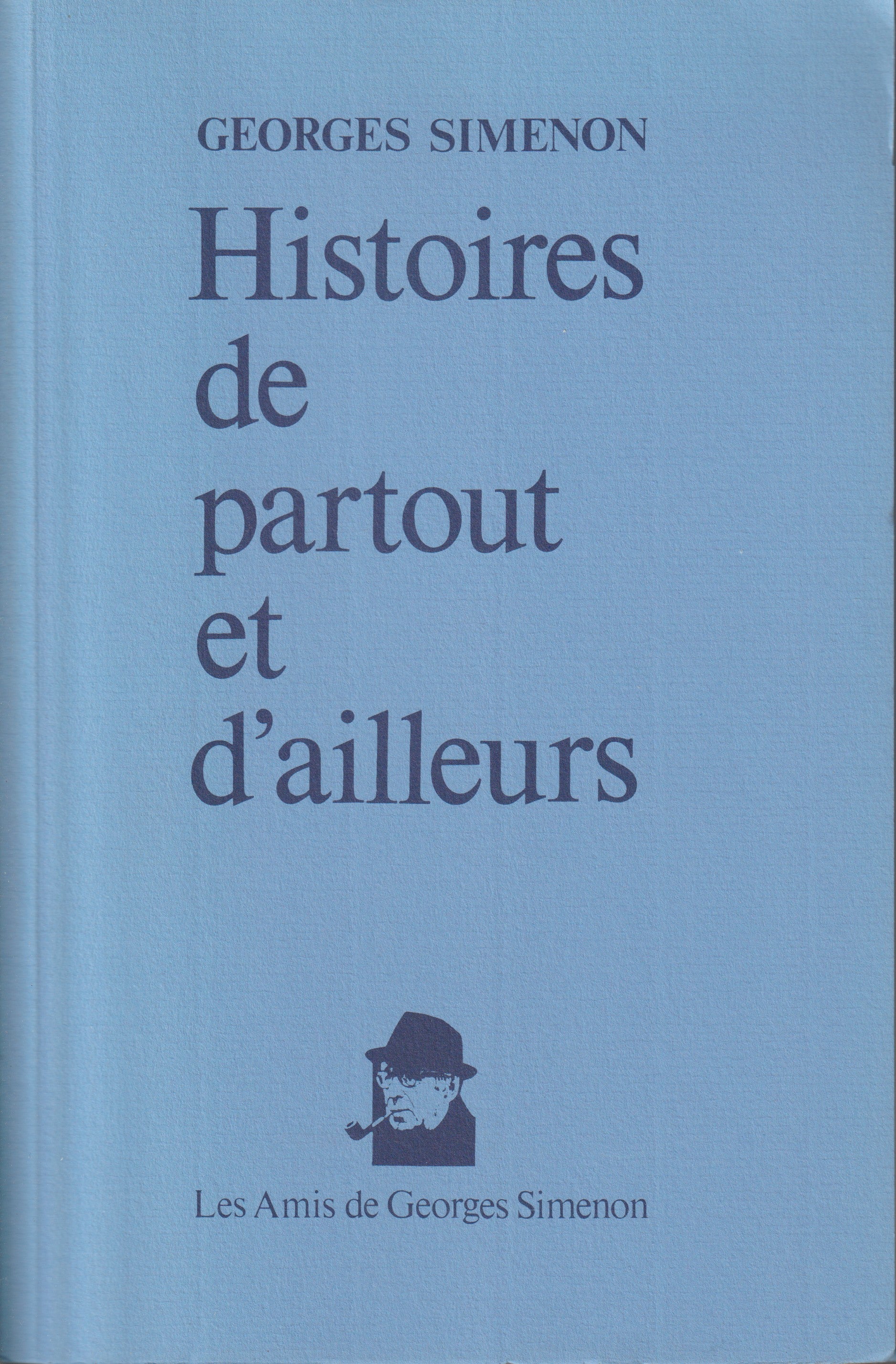Livre - Georges Simenon - Histoires de partout et d'ailleurs - EO - 1993 - TTBE - Les amis de Georges Simenon