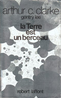 Livre science-fiction - Arthur C. Clarke - La Terre est un berceau - EO - 1988 - TBE- Laffont