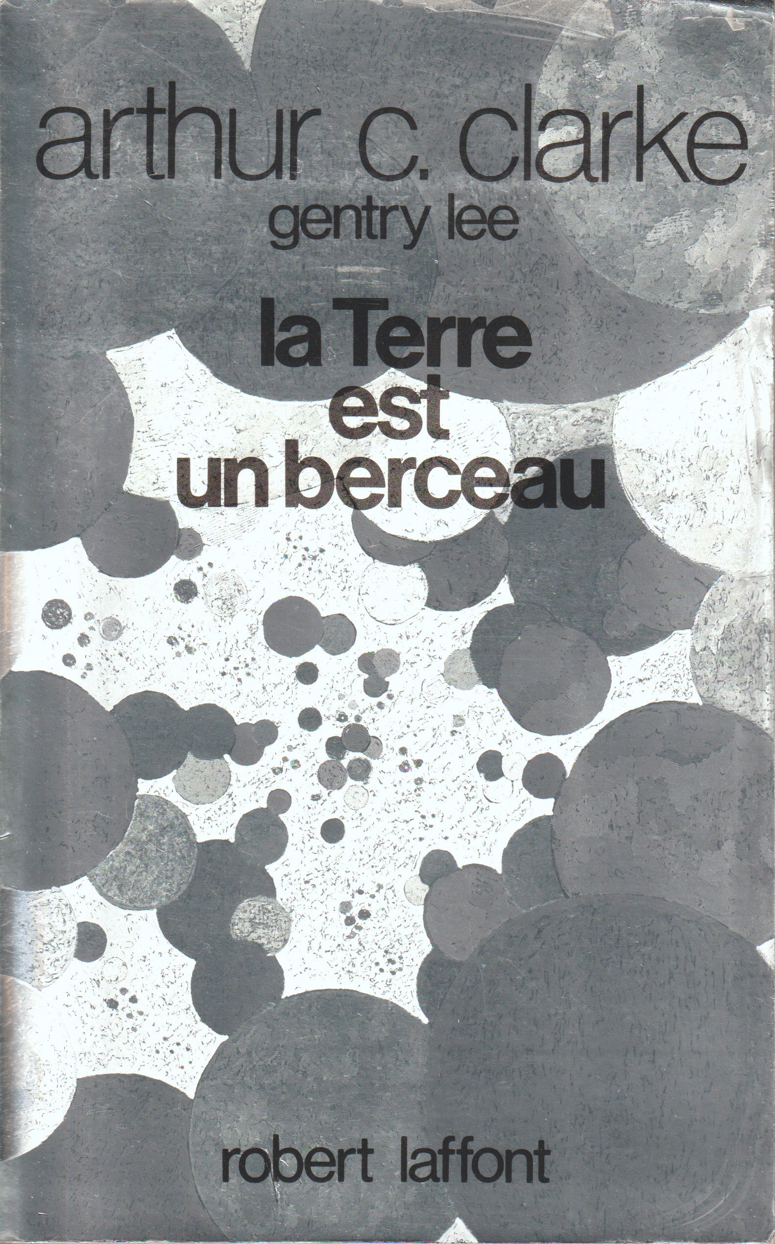 Livre science-fiction - Arthur C. Clarke - La Terre est un berceau - EO - 1988 - TBE- Laffont