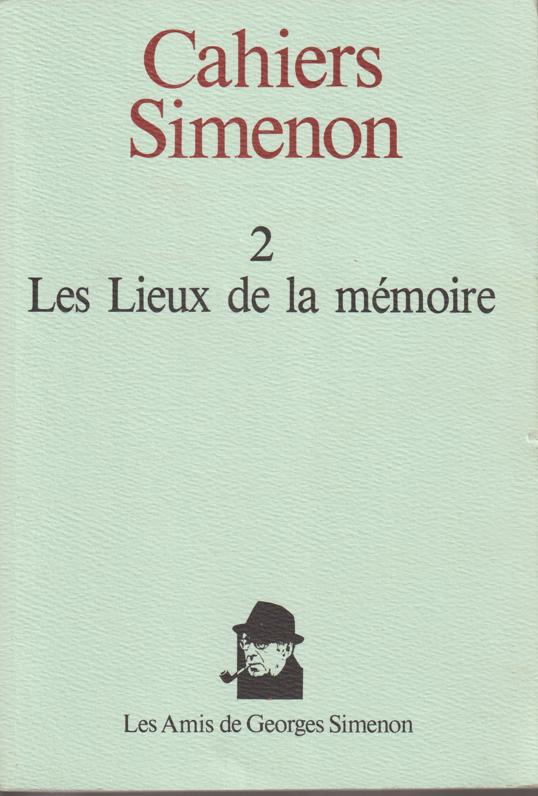 Livre - Georges Simenon - Cahiers Simenon 2 - Les lieux de la mémoire - EO - 1988 - TTBE - Les amis de Georges Simenon