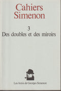 Livre - Georges Simenon - Cahiers Simenon 3 - Des doubles et des miroirs - EO - 1989 - TTBE - Les amis de Georges Simenon