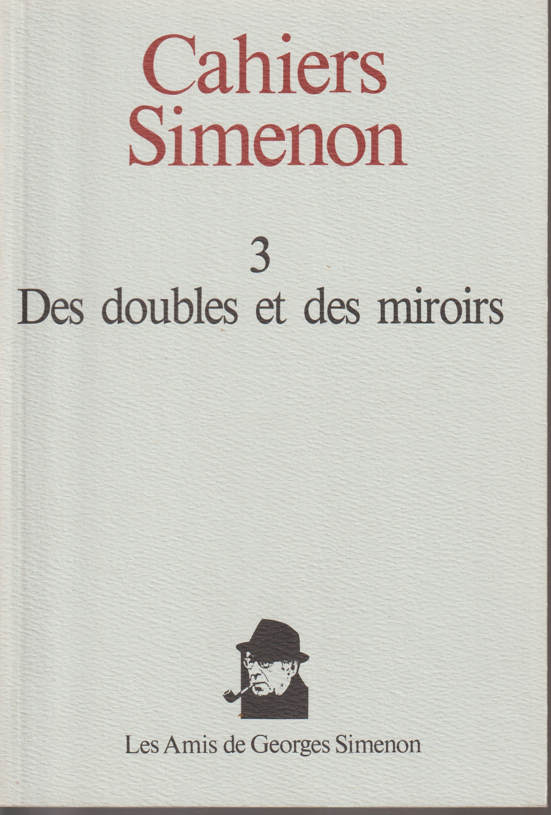Livre - Georges Simenon - Cahiers Simenon 3 - Des doubles et des miroirs - EO - 1989 - TTBE - Les amis de Georges Simenon
