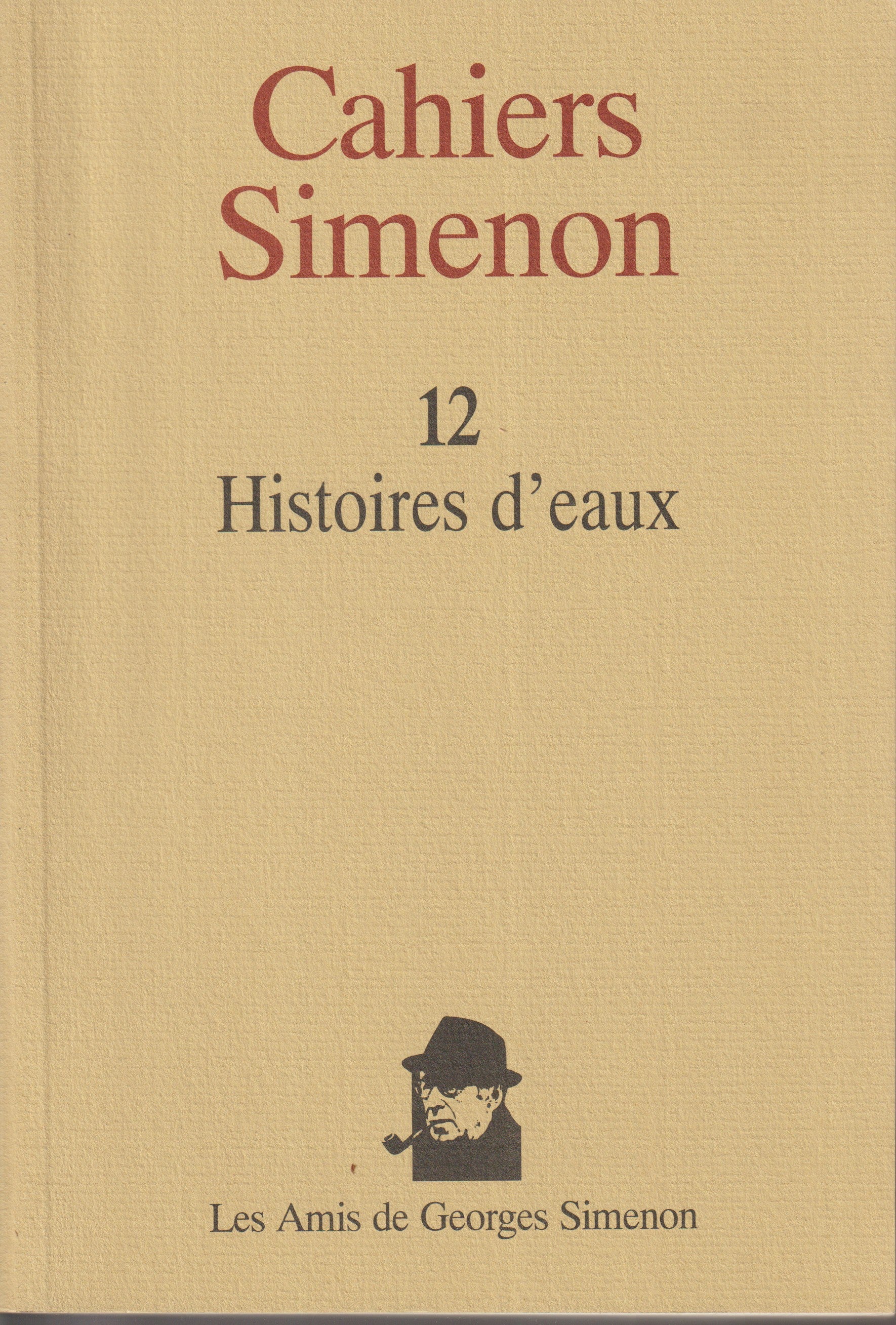 Livre - Georges Simenon - Cahiers Simenon 12 - Histoires d'eaux - EO - 1999 - TTBE - Les amis de Georges Simenon