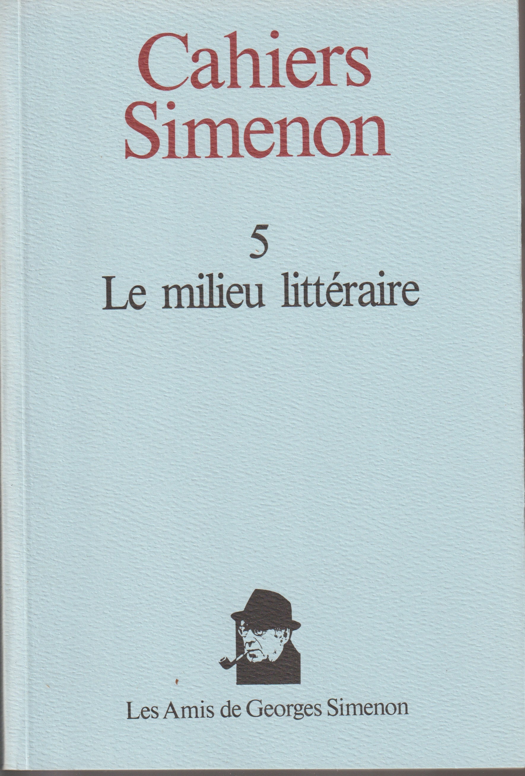 Livre - Georges Simenon - Cahiers Simenon 5 - Le milieu littéraire - EO - 1991 - TTBE - Les amis de Georges Simenon