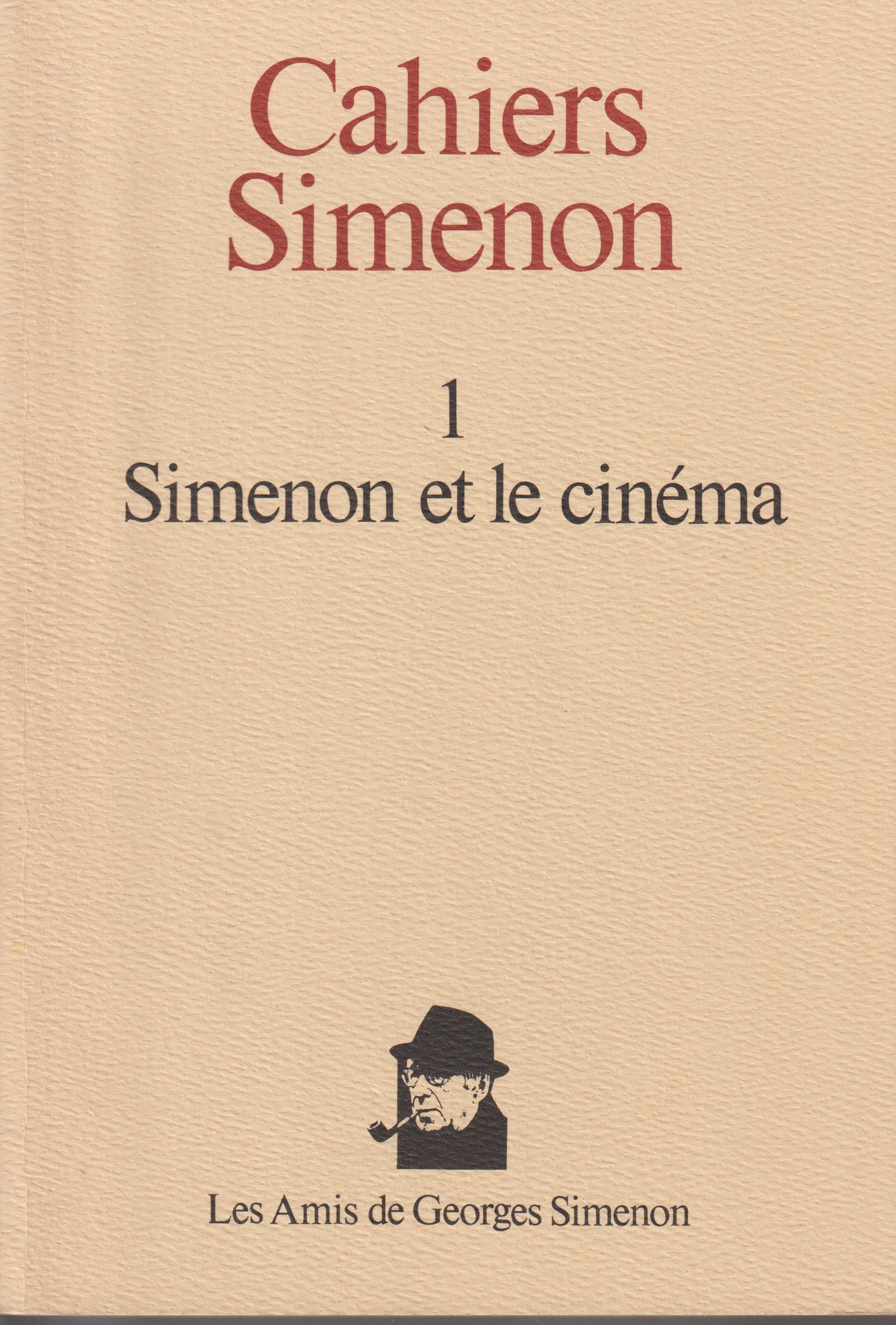Livre - Georges Simenon - Cahiers Simenon 1 - Simenon et le cinéma - EO - 1988 - TTBE - Les amis de Georges Simenon