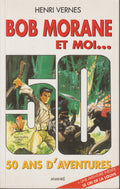 Livre - Henri Vernes - Bob Morane - Bob Morane et moi... 50 ans d'aventures - Numéro 190 - EO - 2004 - TTBE- Ananké
