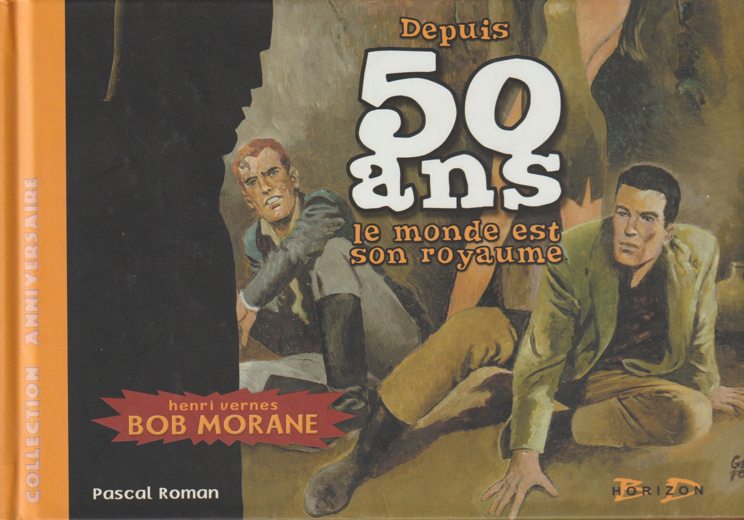 Livre - Pascal Roman - Bob Morane - Depuis 50 ans le monde est son royaume - EO - 2003 - TTBE- Hors-série