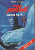 Livre - Henri Vernes - Bob Morane - L'énigme du pôle 1 - Numéro 206 - type 33 - EO - 2007 - TTBE- Ananké