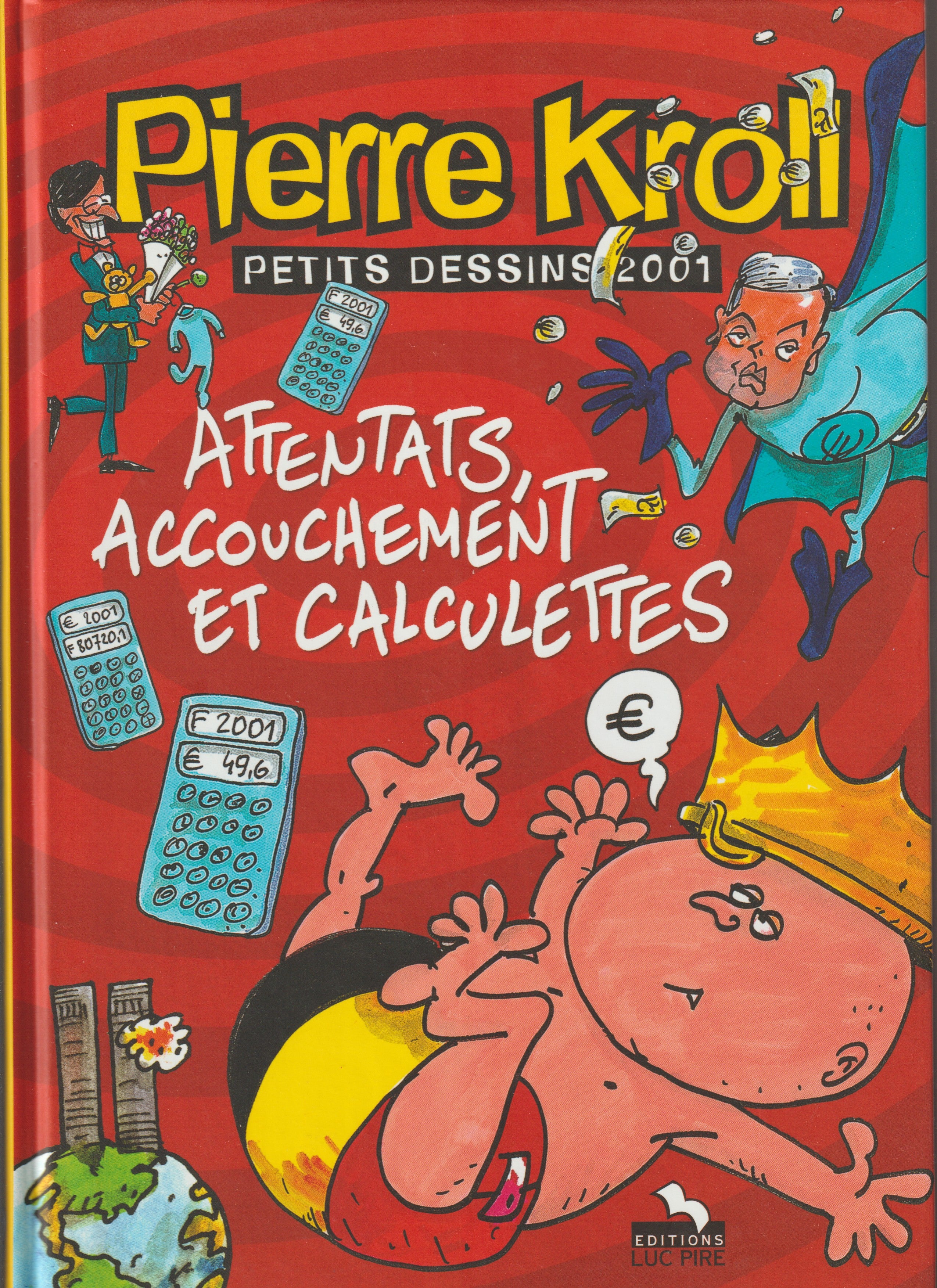 Bd - Pierre Kroll - Attentats, accouchement et calculettes - Petits dessins 2001 - EO - 2001 - TTBE - Luc Pire