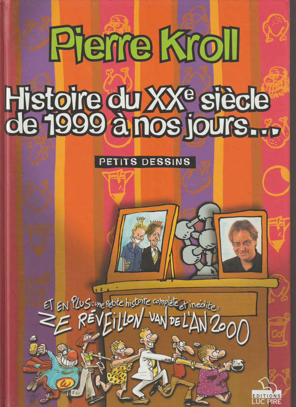 Bd - Pierre Kroll - Histoire du XXᵉ siècle de 1999 à nos jours... - Petits dessins 1999 - EO - 1999 - TTBE - Luc Pire