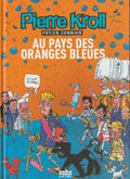 Bd - Pierre Kroll - Au pays des oranges bleues - Petits dessins 2007 - EO - 2007 - TTBE - Luc Pire