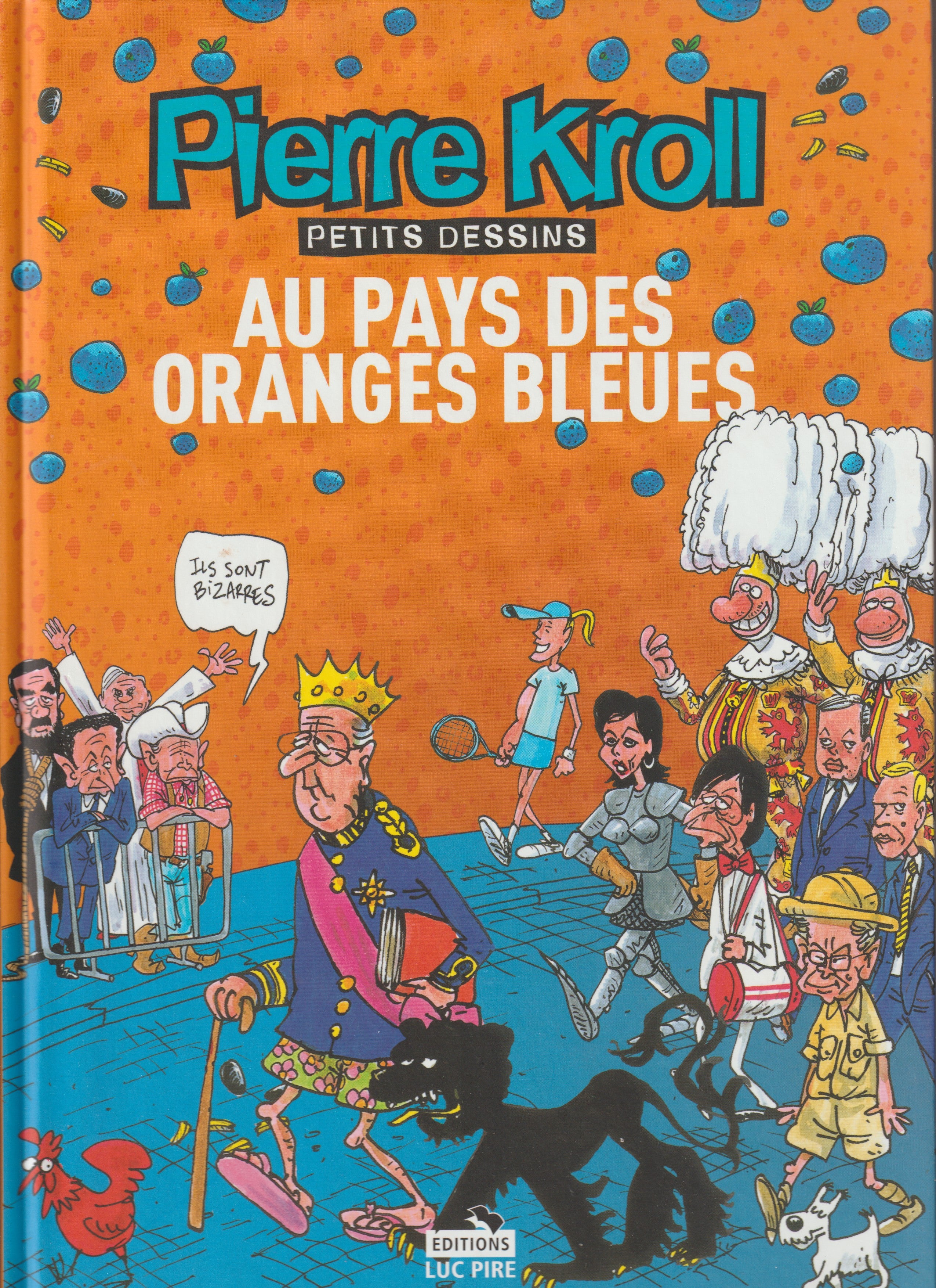 Bd - Pierre Kroll - Au pays des oranges bleues - Petits dessins 2007 - EO - 2007 - TTBE - Luc Pire