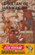 Livre - Henri Vernes - Bob Morane - Le sultan de Jarawak - Numéro 46 - TYPE 1 - EO -  1955 - TTBE- Marabout junior