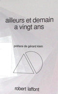 Livre science-fiction - Ailleurs et demain - Maurice Renard/Pierre Adornier/Gérard Klein - Ailleurs et demain a vingt ans - EO - 1990 - TTBE- Laffont