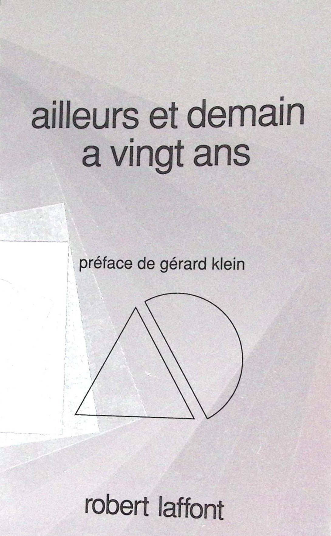 Livre science-fiction - Ailleurs et demain - Maurice Renard/Pierre Adornier/Gérard Klein - Ailleurs et demain a vingt ans - EO - 1990 - TTBE- Laffont