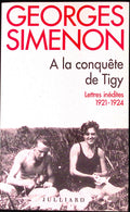 Livre - Georges Simenon - Georges Simenon/Moussa Abadi - À La Conquête De Tigy - Lettres, 1921-1924 - EO - 1995 - TTBE - Julliard