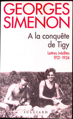 Livre - Georges Simenon - Georges Simenon/Moussa Abadi - À La Conquête De Tigy - Lettres, 1921-1924 - EO - 1995 - TTBE - Julliard