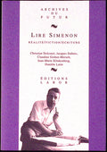 Livre - Georges Simenon - Christian Delcourt - Lire Simenon : réalite, fiction, écriture - EO - 1990 - TTBE - éditions Labor