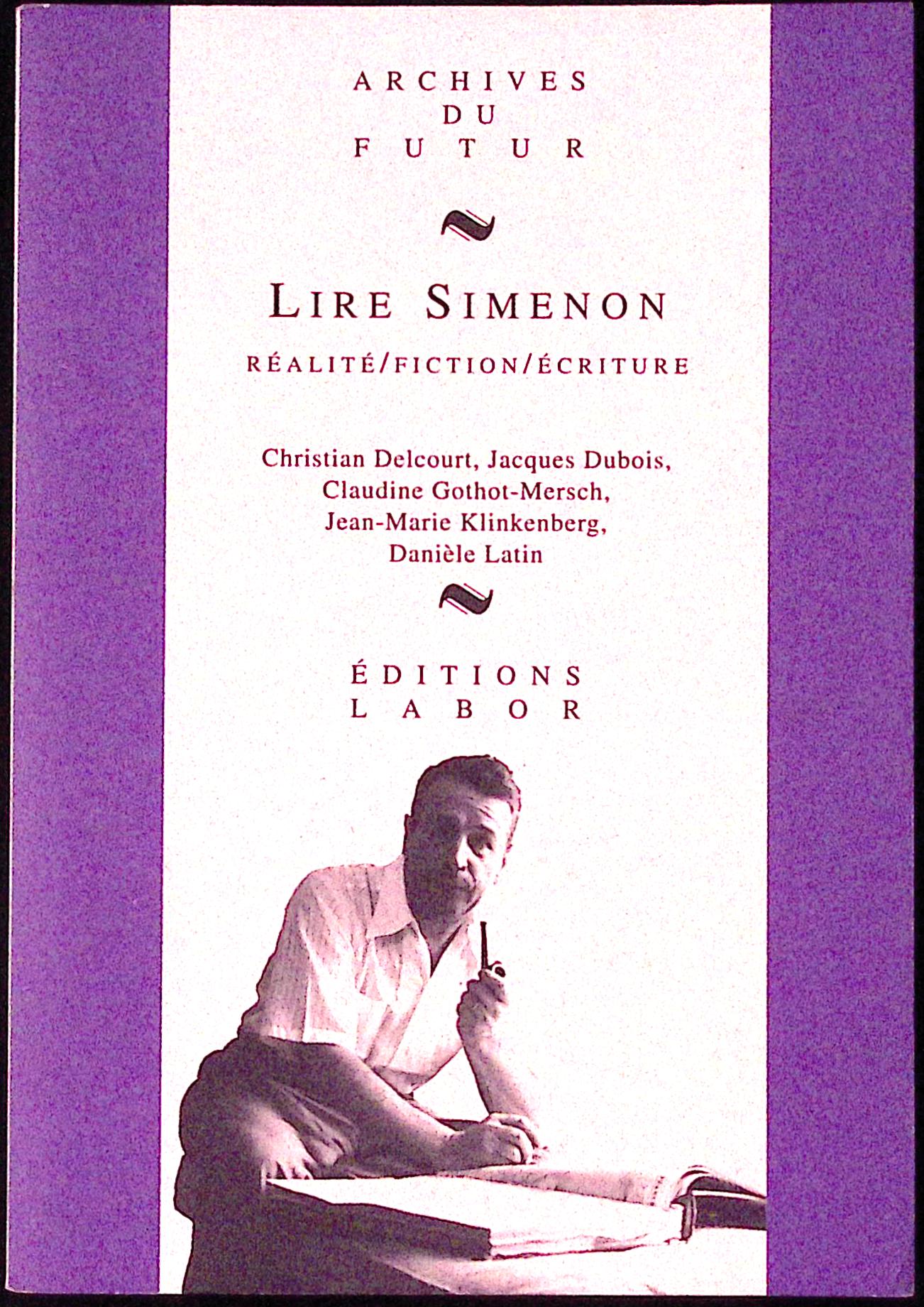 Livre - Georges Simenon - Christian Delcourt - Lire Simenon : réalite, fiction, écriture - EO - 1990 - TTBE - éditions Labor