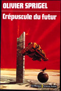 Livre science-fiction - Le masque - Olivier Sprigel - Crépuscule du futur - n°34 - EO - 1976 - TTBE- Editions du masque