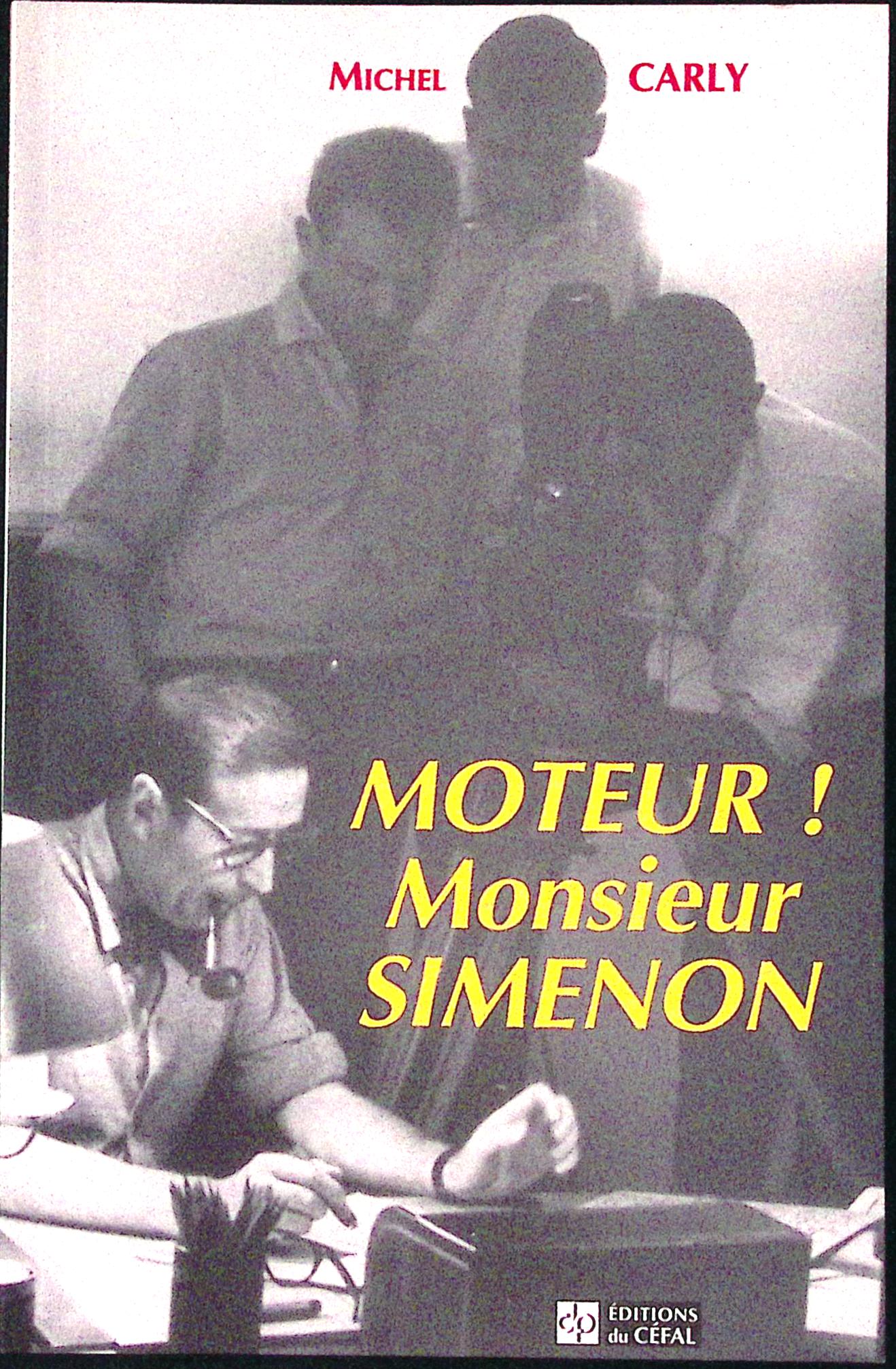 Livre - Georges Simenon - Michel Carly - Moteur! monsieur simenon - EO - 2002 - TTBE - éditions du Céfal