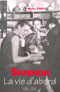 Livre - Georges Simenon - Michel Carly - Simenon, la vie d'abord ! - EO - 2000 - TTBE - Cefal