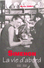 Livre - Georges Simenon - Michel Carly - Simenon, la vie d'abord ! - EO - 2000 - TTBE - Cefal