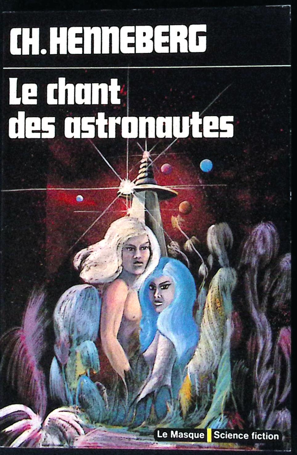 Livre science-fiction - Le masque - Charles Henneberg - Le chant des astronautes - n°26 - EO - 1975 - TTBE- Editions du masque