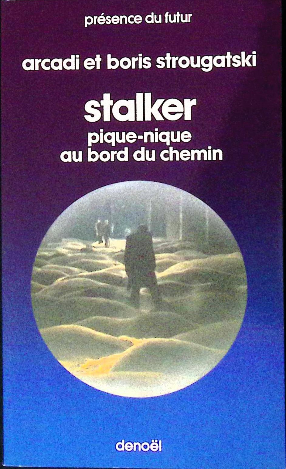 Livre science-fiction - Présence du futur - Arcadi et Boris Strougatski - Stalker Pique-nique au bord du chemin - n°314 - EO - 1980 - TTBE- Denoël