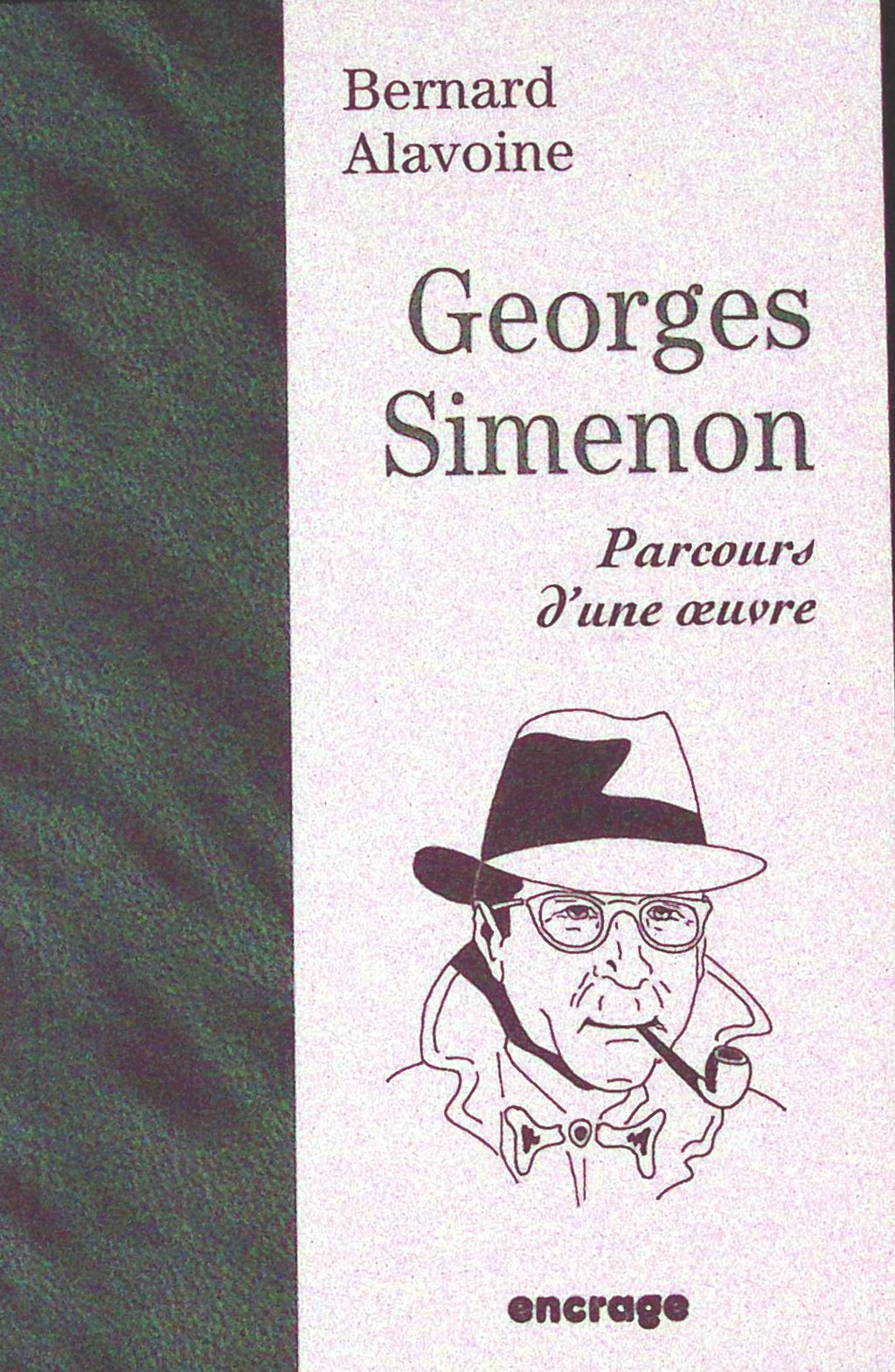 Livre - Bernard Alavoine - Georges Simenon. Parcours D'Une Oeuvre - EO - 1998 - TTBE - Encrage