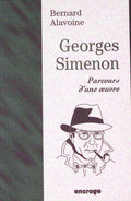 Livre - Bernard Alavoine - Georges Simenon. Parcours D'Une Oeuvre - EO - 1998 - TTBE - Encrage
