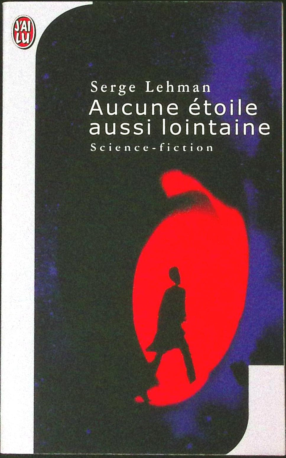 Livre science-fiction - Autres collections - Serge Lehman - Aucune étoile aussi lointaine - EO - 1998 - TTBE- J'ai Lu