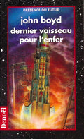 Livre science-fiction - Présence du futur - John Boyd - Dernier vaisseau pour l'Enfer - n°133 - RE - 1995 - TTBE- Denoël