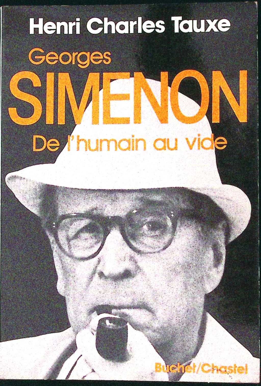 Livre - Georges Simenon - Henri Charles Tauxe - Georges Simenon. De l'Humain au Vide - EO - 1983 - TTBE - Buchet/Chastel