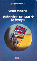 Livre science-fiction - Présence du futur - Ward Moore - Autant en emporte le temps - n°229 - EO - 1977 - TTBE- Denoël