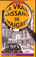 Livre - Georges Simenon - Francis Lacassin - La vraie naissance de Maigret / Autopsie d'une légende - EO - 1992 - TTBE - Editions du rocher