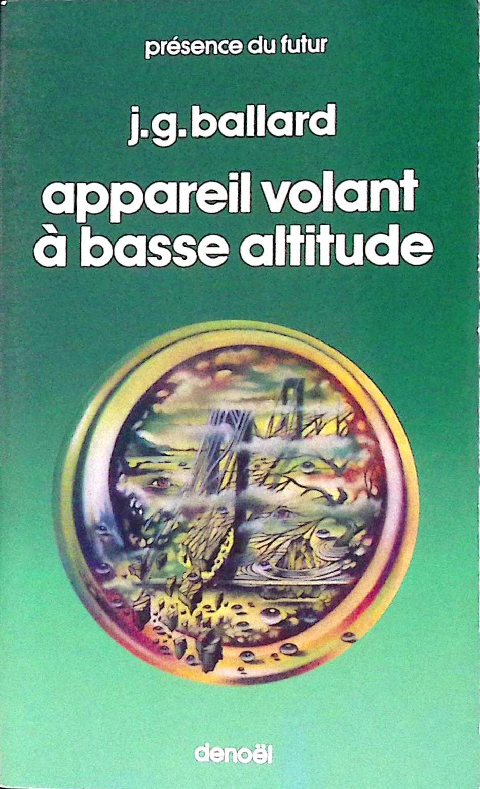 Livre science-fiction - Présence du futur - James Graham Ballard - Appareil volant à basse altitude - n°246 - EO - 1978 - TTBE- Denoël